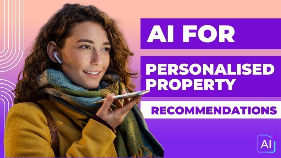 AI for Personalised Property Recommendations: A Game-Changer for Agents & Property Managers