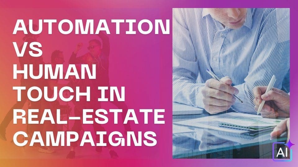 Automation vs Human Touch in Real-Estate Campaigns