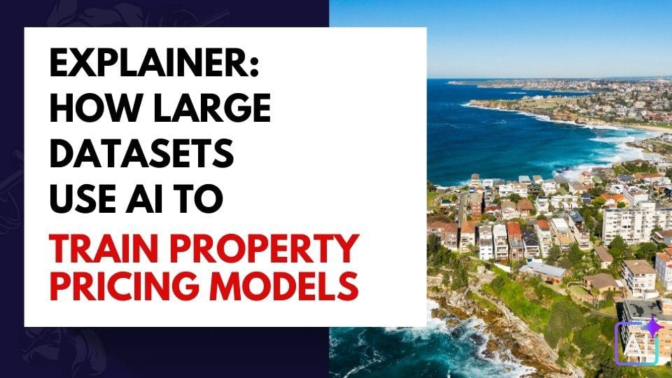Explainer: How Large Datasets Use AI to Train Property-Pricing Models