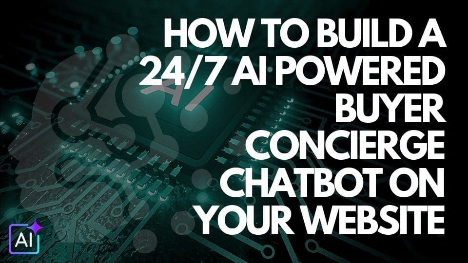 How to Build a 24/7 AI Powered Buyer Concierge Chatbot on Your Website