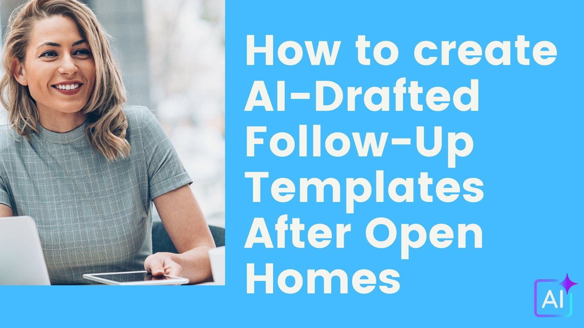 How to create AI-Drafted Follow-Up Templates After Open Homes