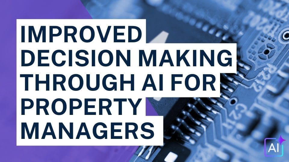 Improved Decision Making Through AI for Property Managers