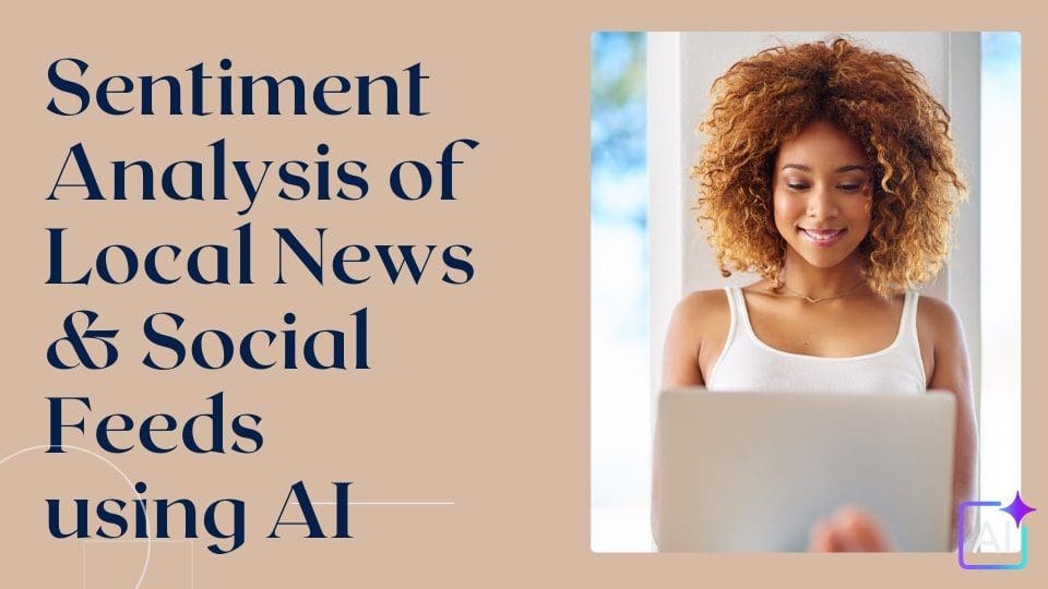 Sentiment Analysis of Local News & Social Feeds using AI