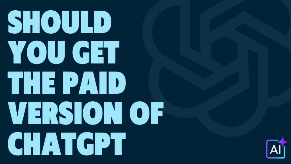 Should You Get The Paid Version of ChatGPT