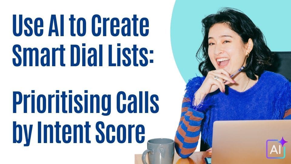 Use AI to Create Smart Dial Lists: Prioritising Calls by Intent Score Each Morning