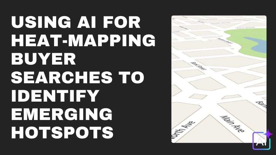 Using AI for Heat-Mapping Buyer Searches to Identify Emerging Hotspots