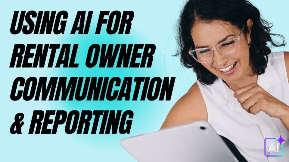 Using AI for Rental Owner Communication & Reporting