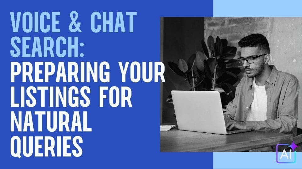 Voice & Chat Search: Preparing Your Listings for Natural Queries