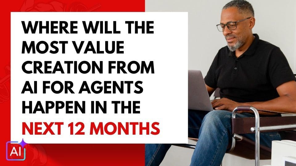 Where Will The Most Value Creation From AI for Agents Happen in the Next 12 Months
