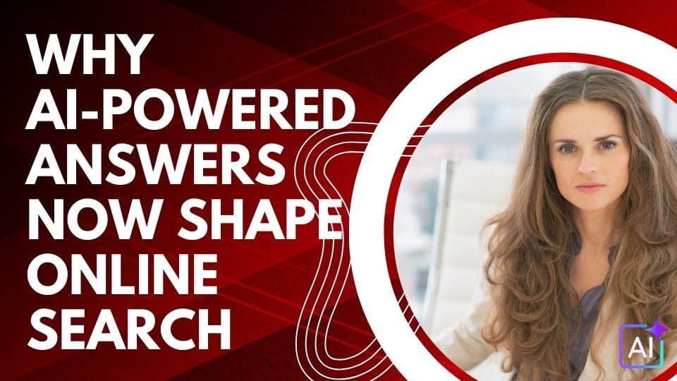 Why AI-Powered Answers Now Shape Online Search
