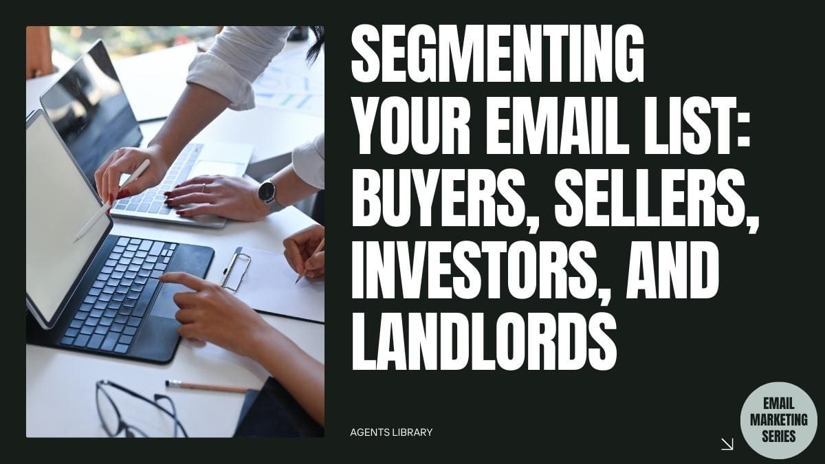 Segmenting Your Email List: Buyers, Sellers, Investors, and Landlords
