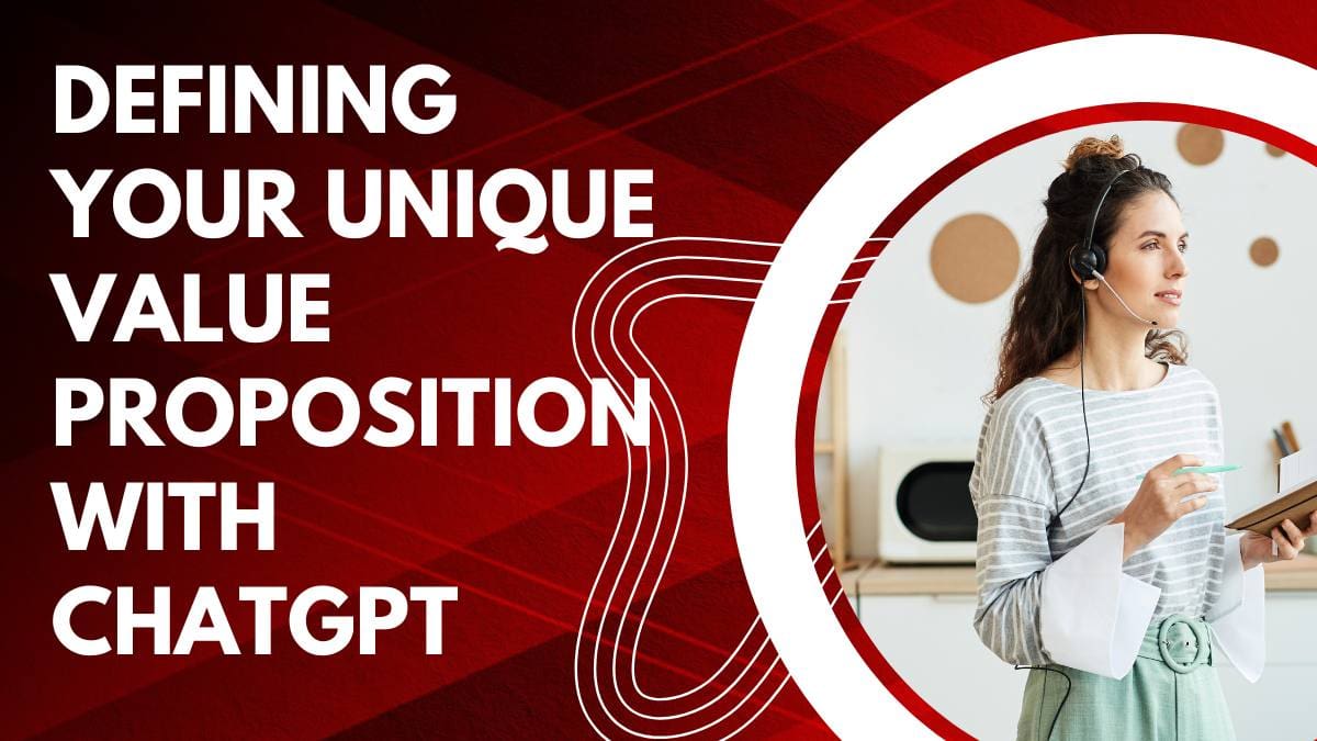 Defining Your Unique Value Proposition With ChatGPT
