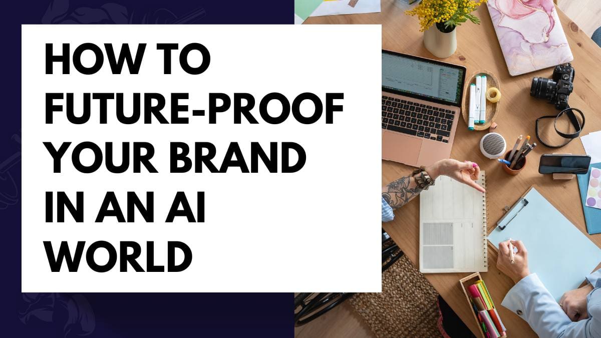 How To Future-Proof Your Brand in an AI World