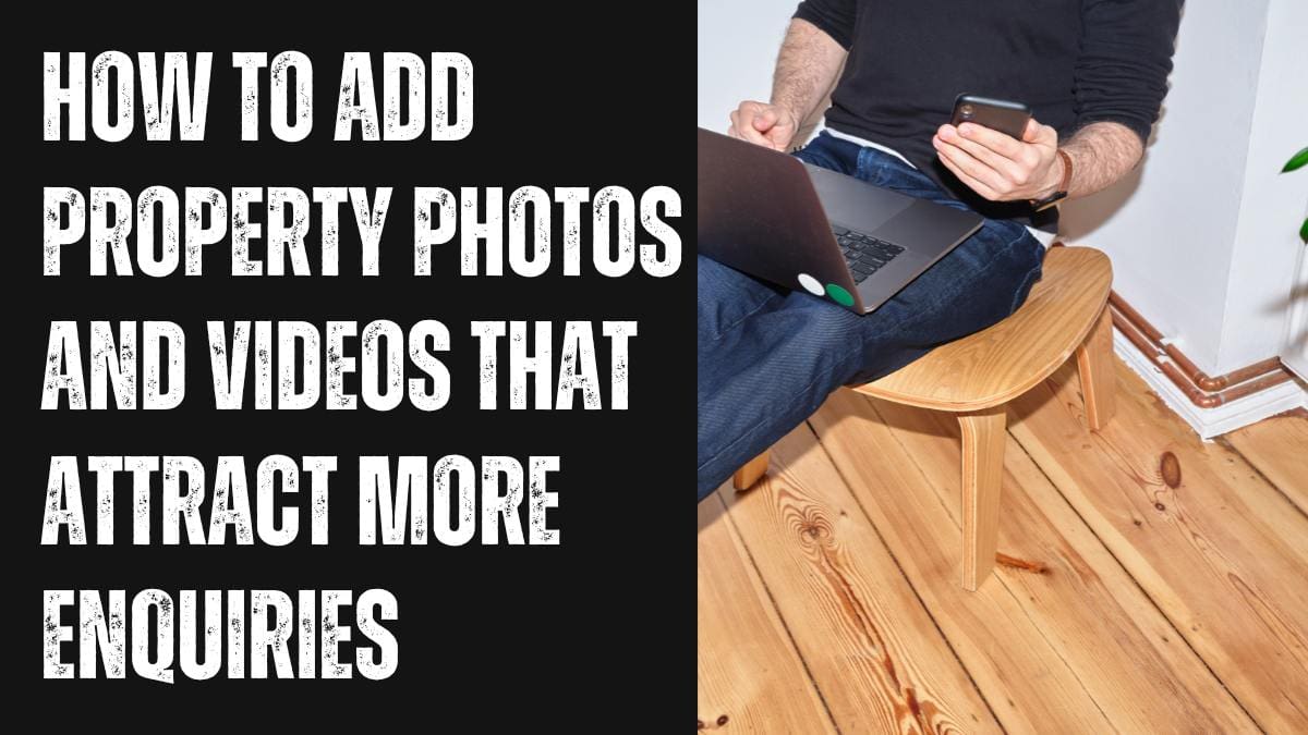 How to Add Property Photos and Videos to GBP That Attract More Enquiries