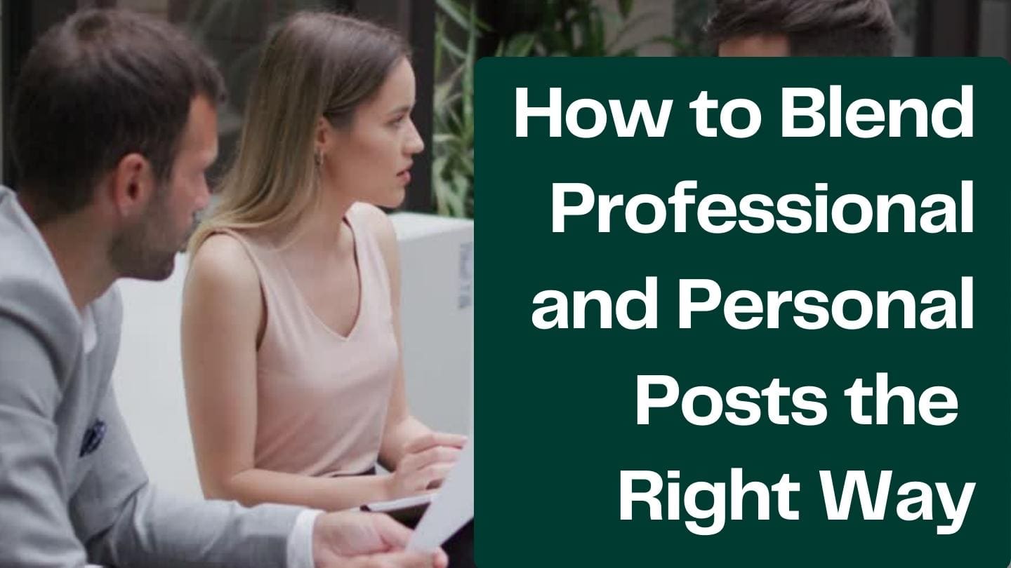 How to Blend Professional and Personal Posts the Right Way