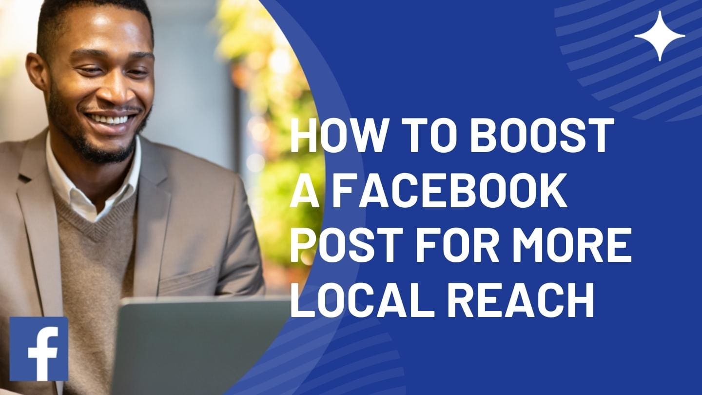 How to Boost a Facebook Post for More Local Reach