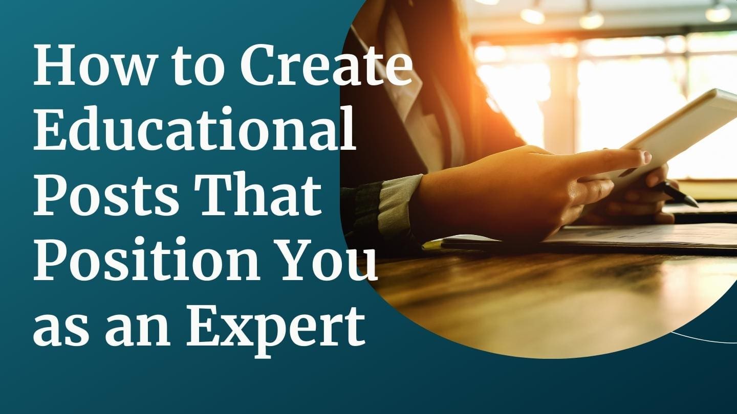 How to Create Educational Posts That Position You as an Expert