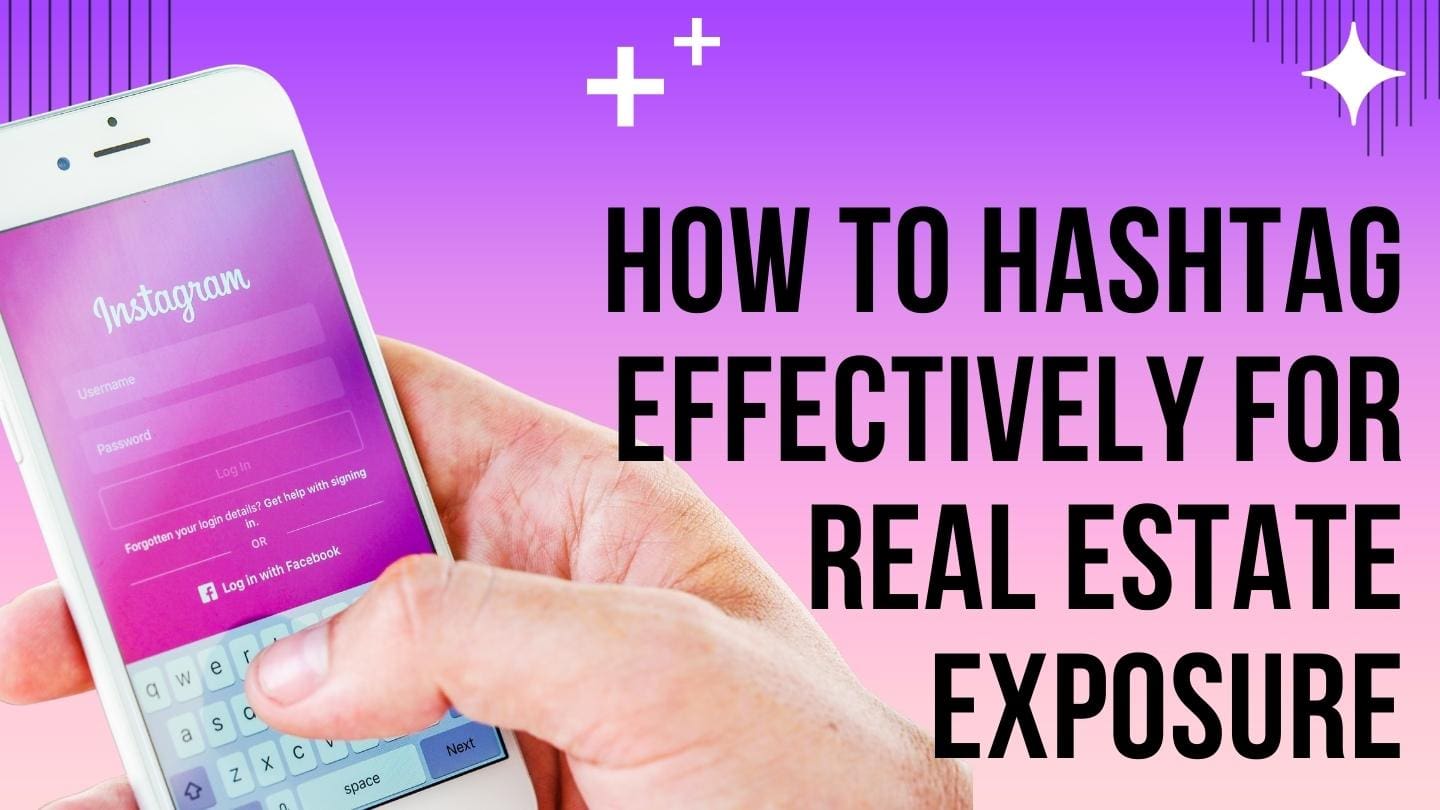 How to Hashtag Effectively for Real Estate Exposure