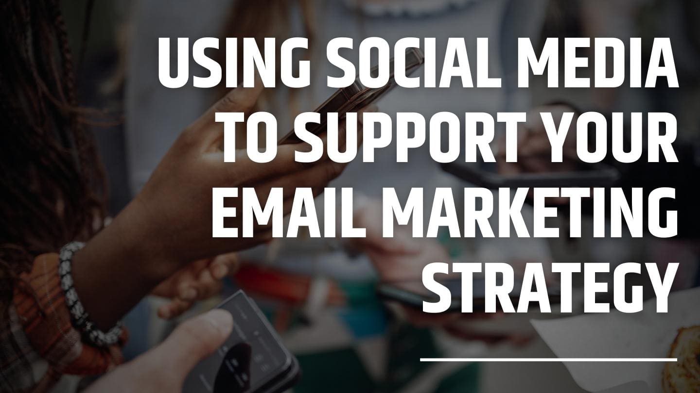 Using Social Media to Support Your Email Marketing Strategy