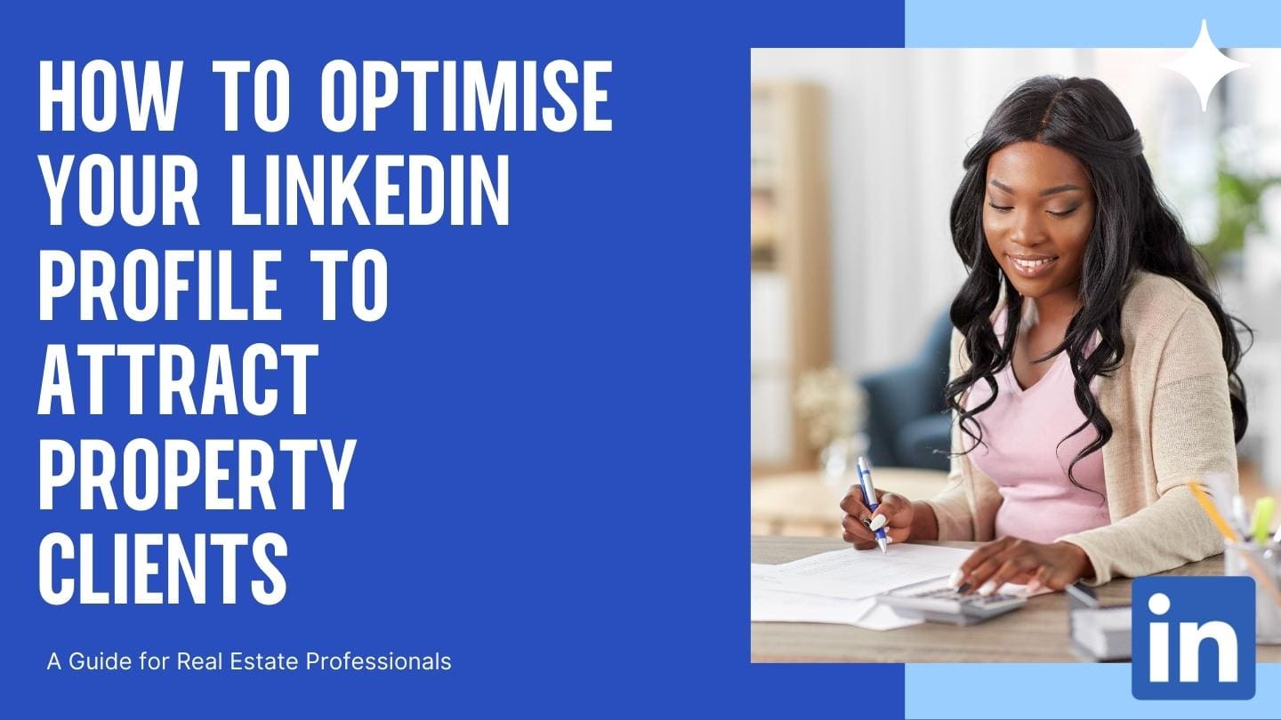 How to Optimise Your LinkedIn Profile to Attract Property Clients