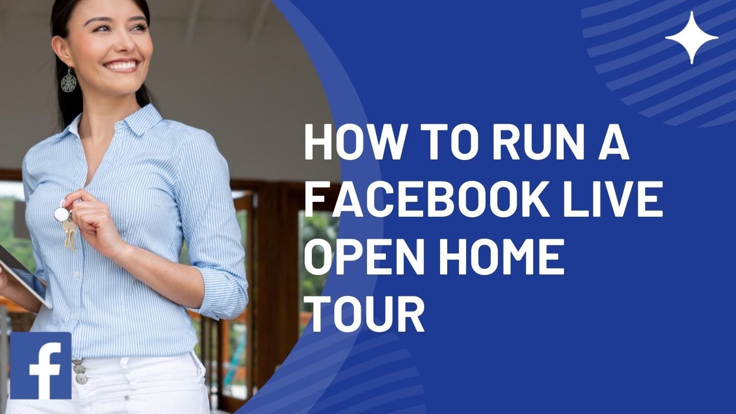 How to Run a Facebook Live Open Home Tour