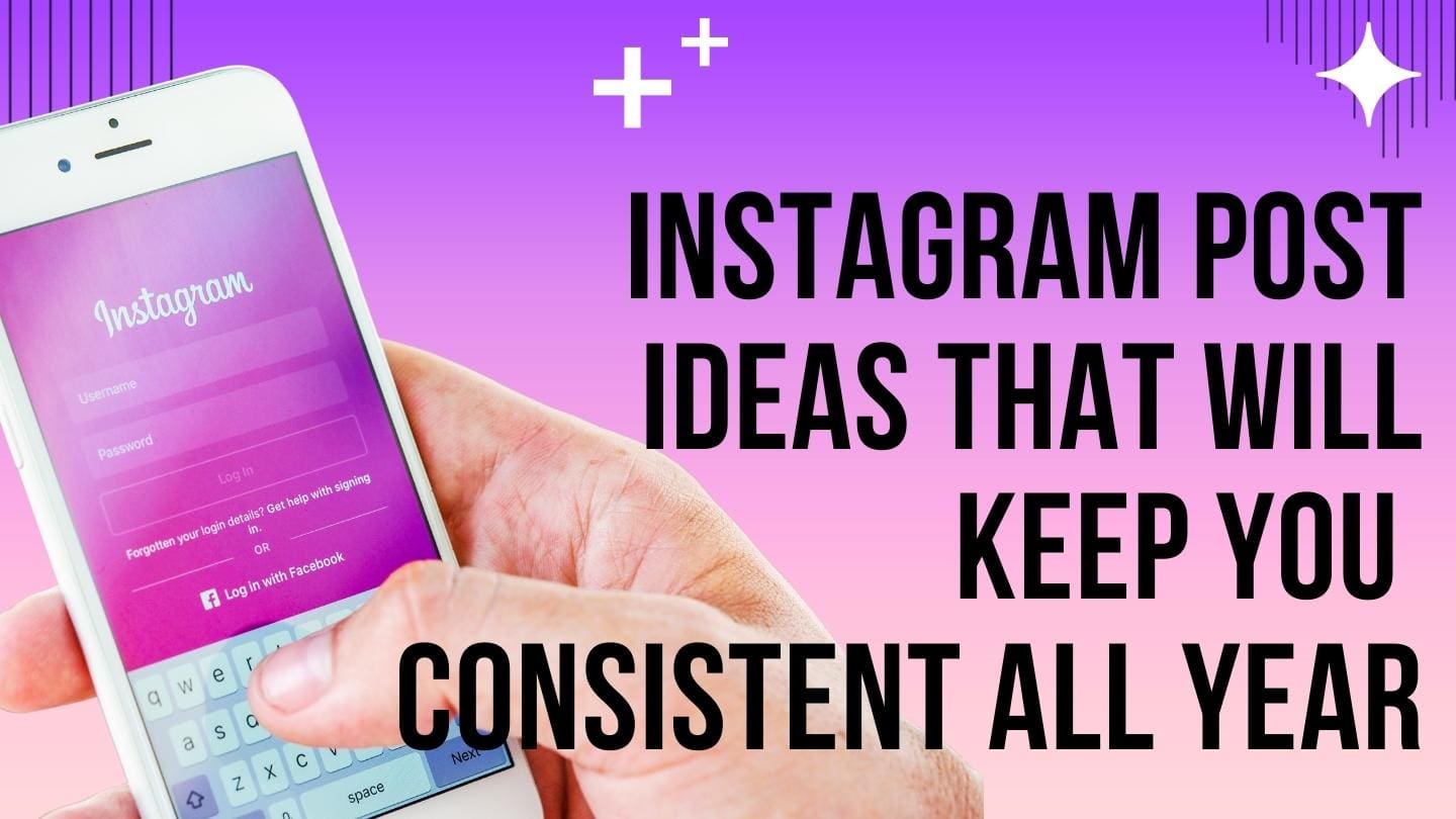 Instagram Post Ideas That Will Keep You Consistent All Year