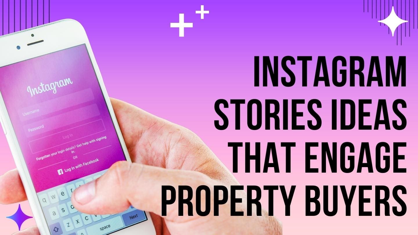 Instagram Stories Ideas That Engage Property Buyers
