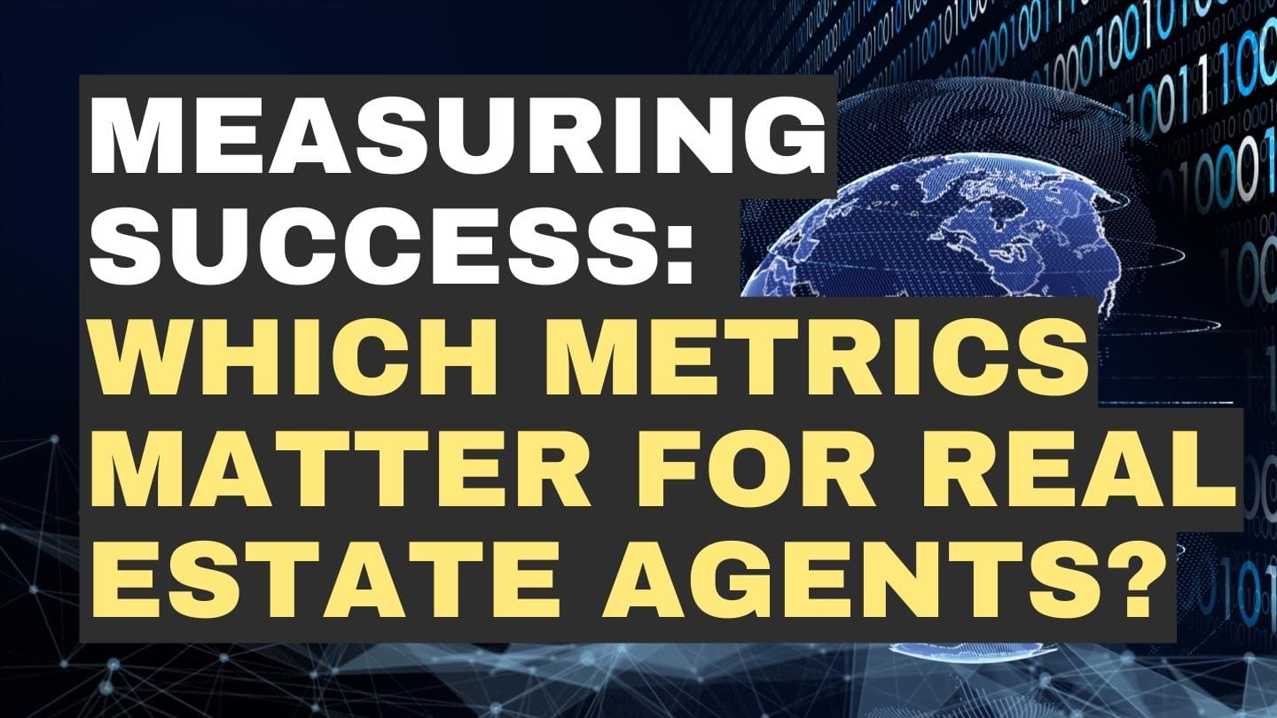 Measuring Success: Which Metrics Matter for Real Estate Agents?
