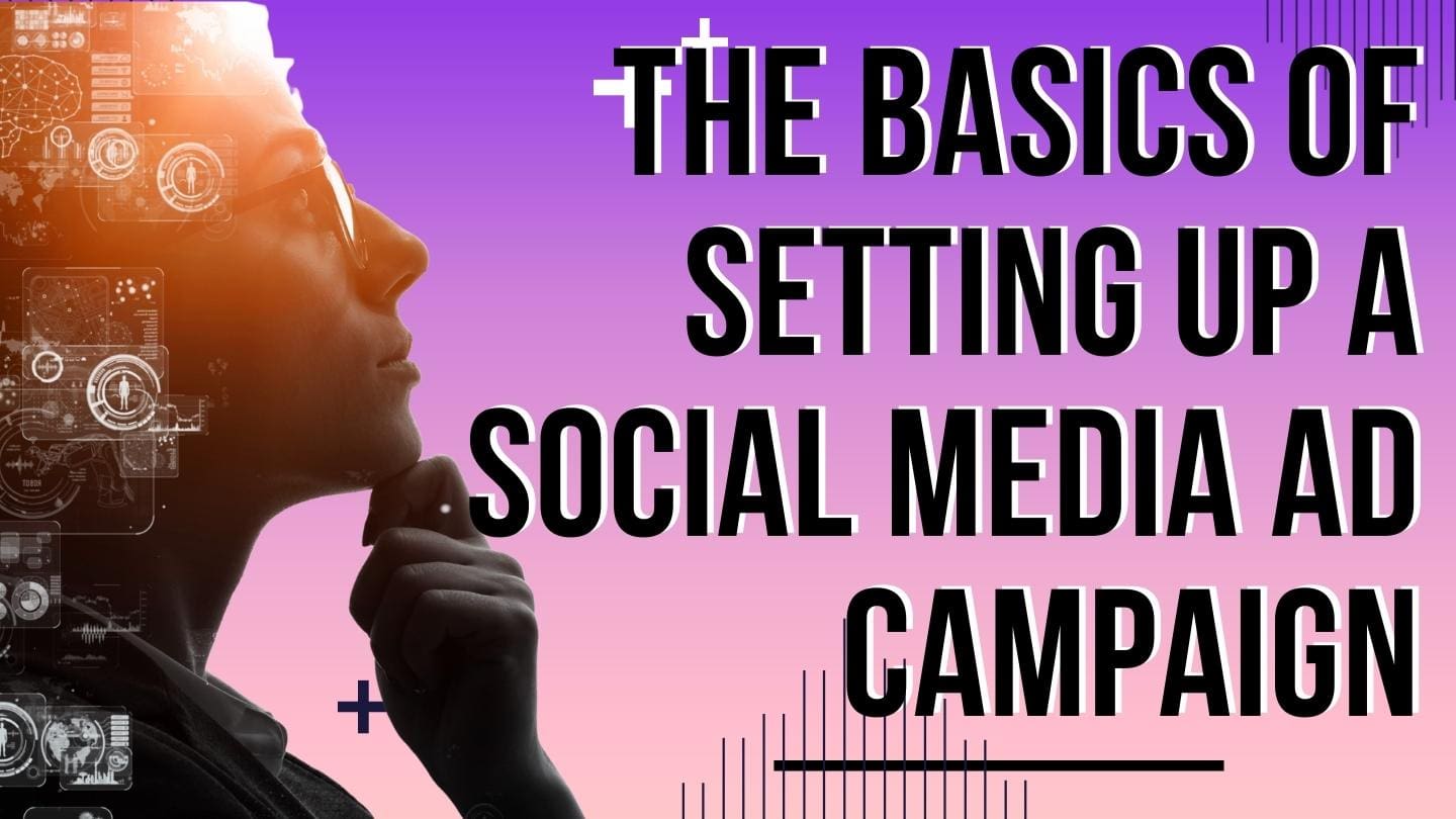 The Basics of Setting Up a Social Media Ad Campaign
