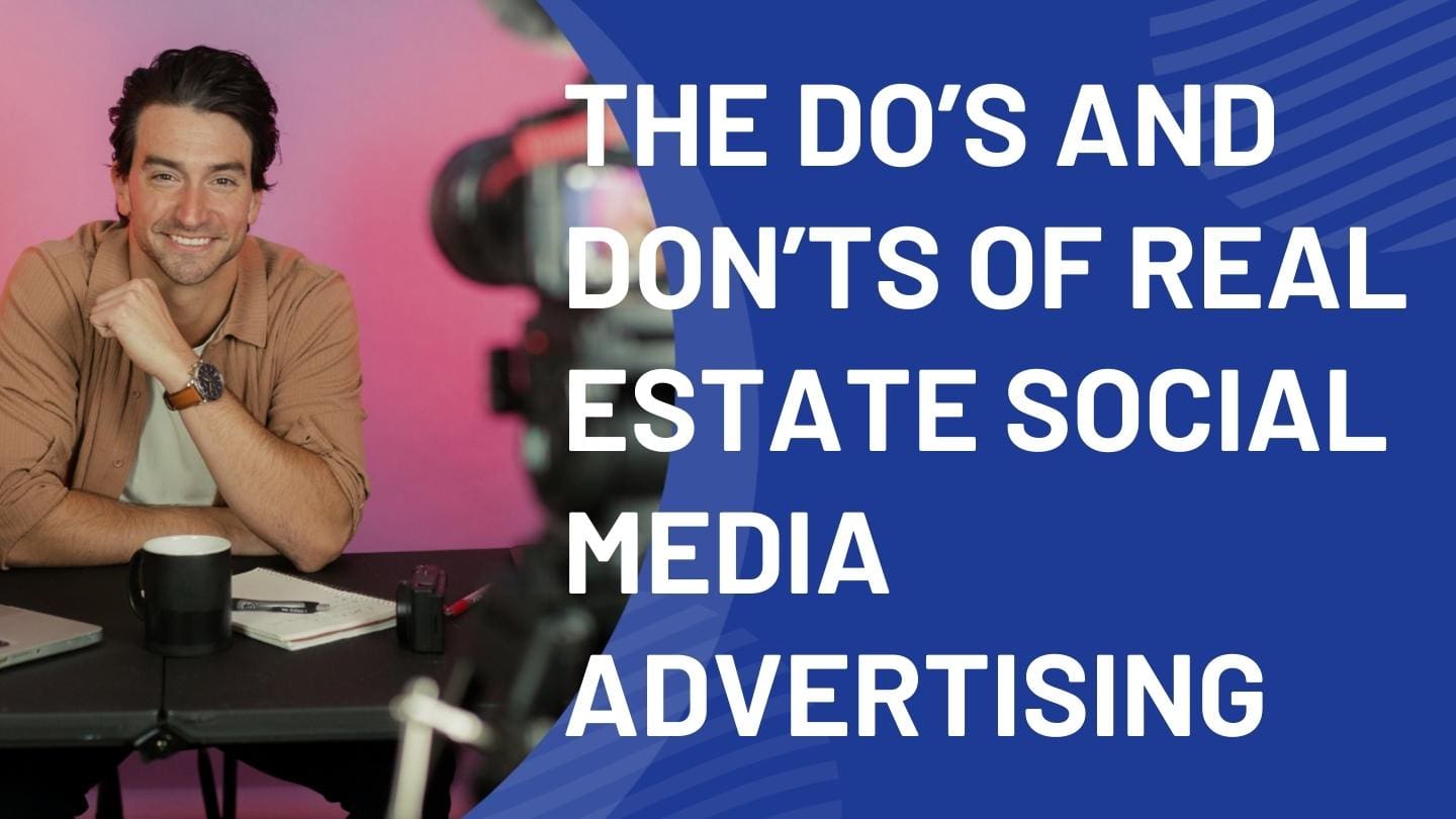 The Do’s and Don’ts of Real Estate Social Media Advertising