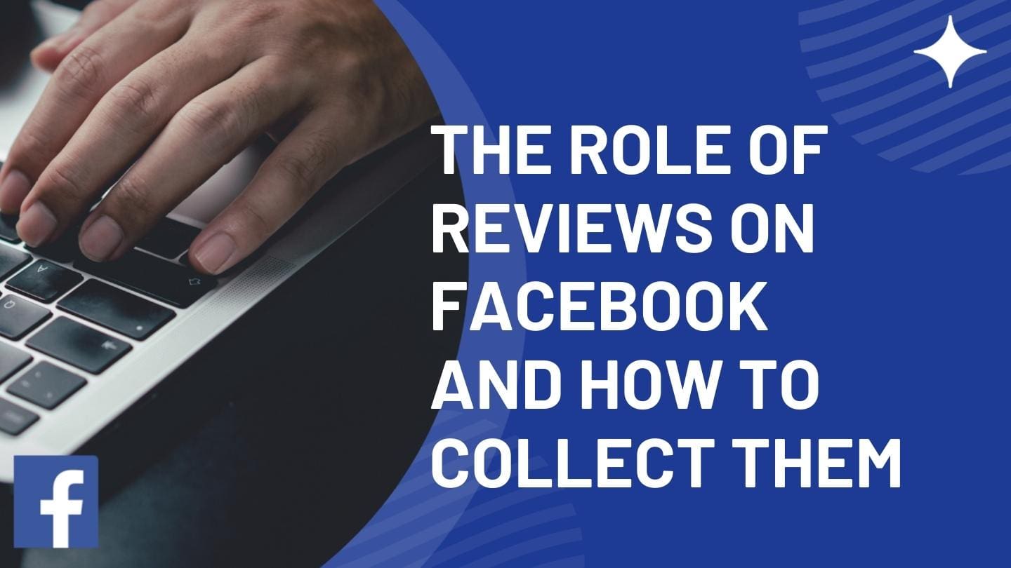 The Role of Reviews on Facebook and How to Collect Them