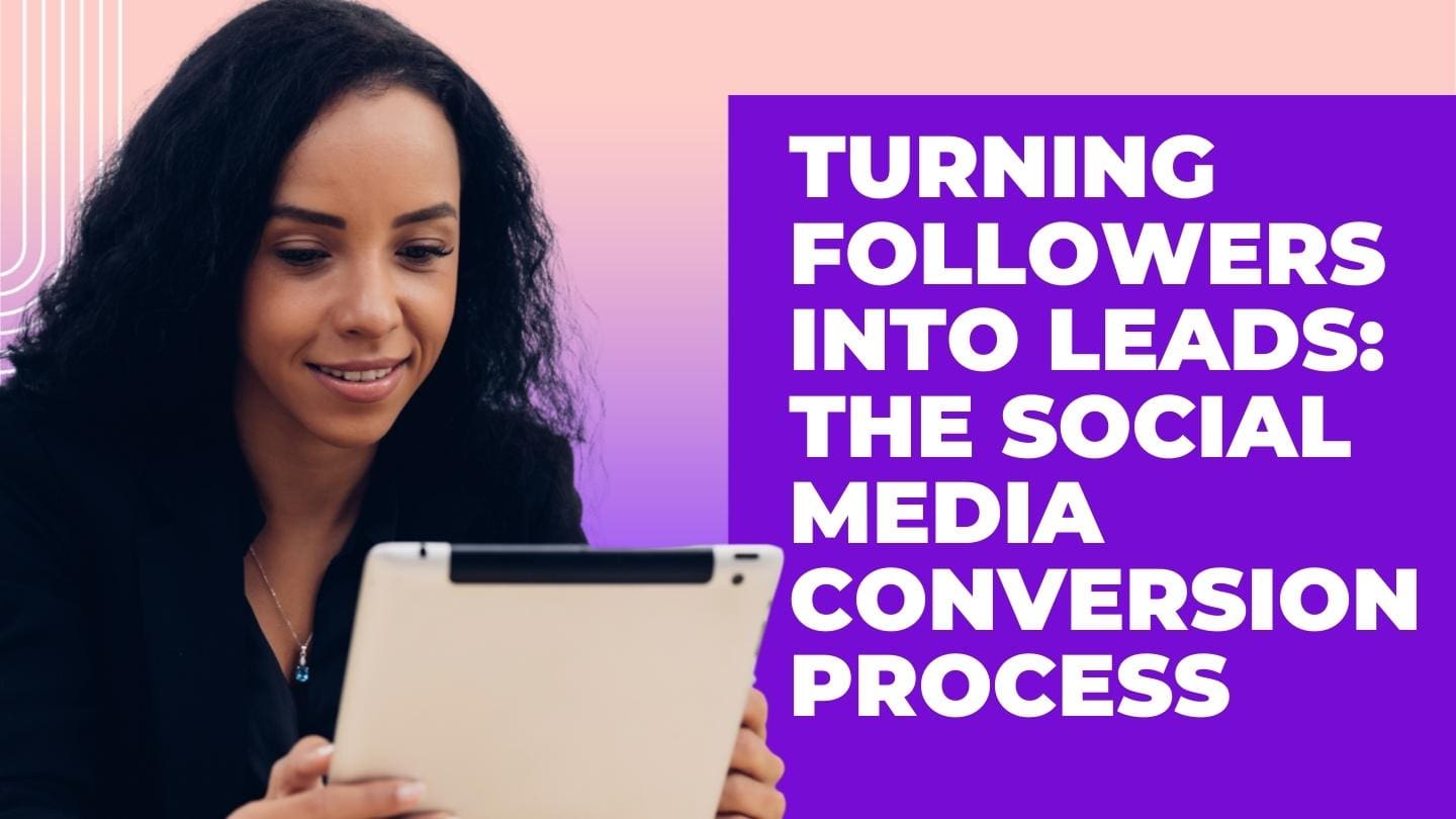 Turning Followers into Leads: The Social Media Conversion Process