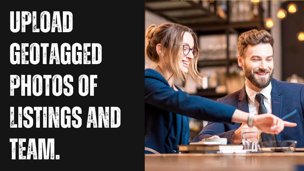 Upload Geotagged Photos of Real Estate Listings & Team