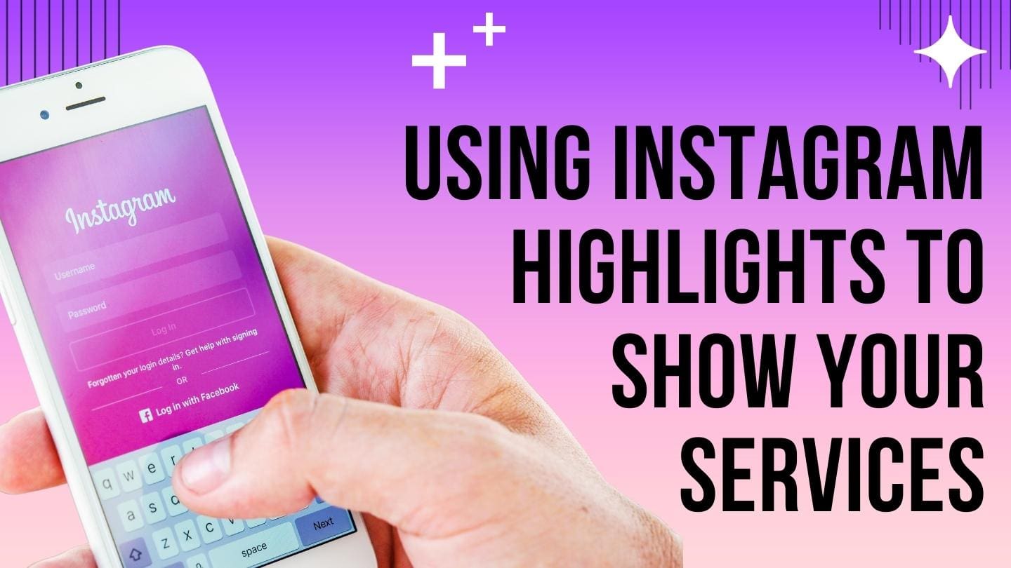 Using Instagram Highlights to Show Your Services