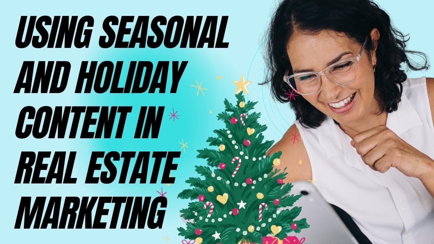 Using Seasonal and Holiday Content in Real Estate Marketing