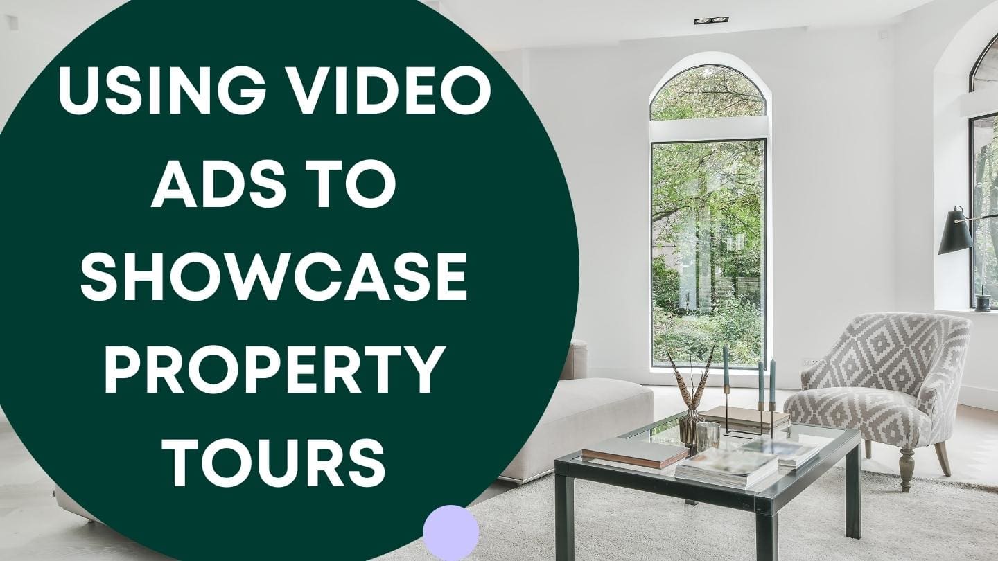 Using Video Ads to Showcase Property Tours