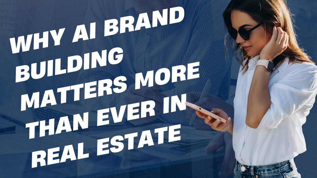 Why AI Brand Building Matters More Than Ever in Real Estate